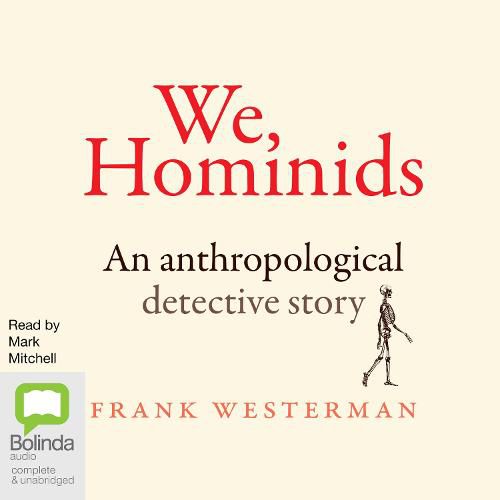 We, Hominids: An anthropological detective story