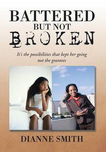 Cover image for Battered But Not Broken: It's The Possibilities That Kept Her Going Not The Grantees