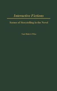 Cover image for Interactive Fictions: Scenes of Storytelling in the Novel