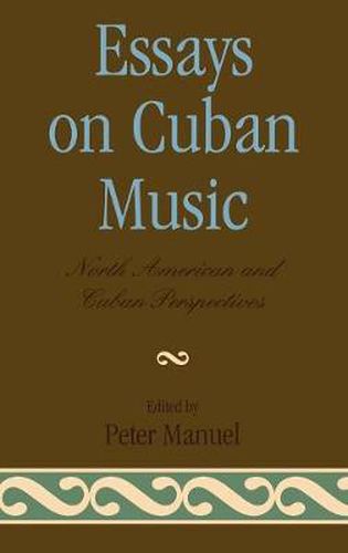 Cover image for Essays on Cuban Music: North American and Cuban Perspectives