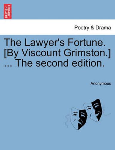 Cover image for The Lawyer's Fortune. [By Viscount Grimston.] ... the Second Edition.