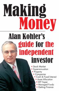 Cover image for Making Money: Alan Kohler's Guide For The Independent Investor