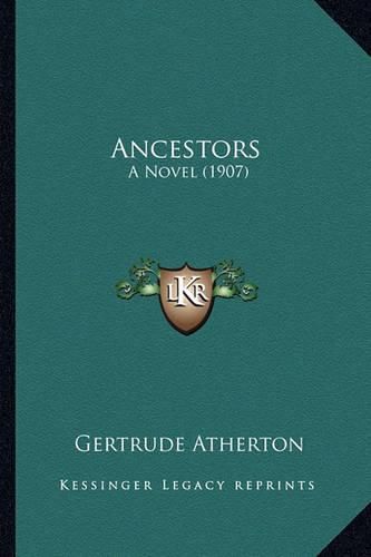 Cover image for Ancestors Ancestors: A Novel (1907) a Novel (1907)