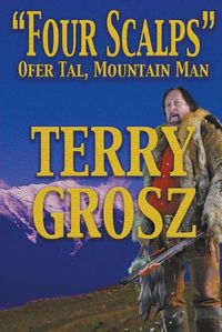 Cover image for Four Scalps Ofer Tal, Mountain Man