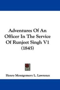 Cover image for Adventures of an Officer in the Service of Runjeet Singh V1 (1845)