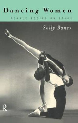 Cover image for Dancing Women: Female Bodies Onstage