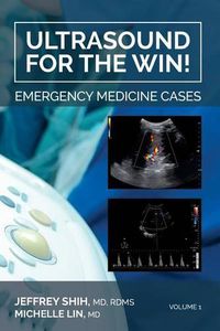 Cover image for Ultrasound for the Win!: Emergency Medicine Cases