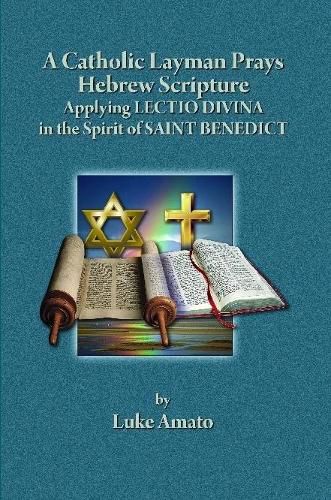 Cover image for A CATHOLIC LAYMAN PRAYS HEBREW SCRIPTURE