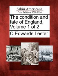 Cover image for The Condition and Fate of England. Volume 1 of 2