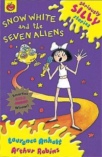 Cover image for Seriously Silly Stories: Snow White and The Seven Aliens