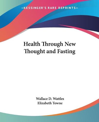 Cover image for Health Through New Thought and Fasting