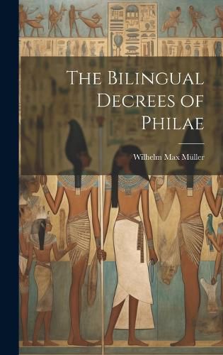 The Bilingual Decrees of Philae