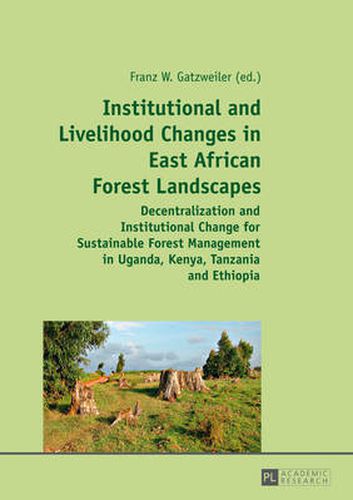 Cover image for Institutional and Livelihood Changes in East African Forest Landscapes: Decentralization and Institutional Change for Sustainable Forest Management in Uganda, Kenya, Tanzania and Ethiopia