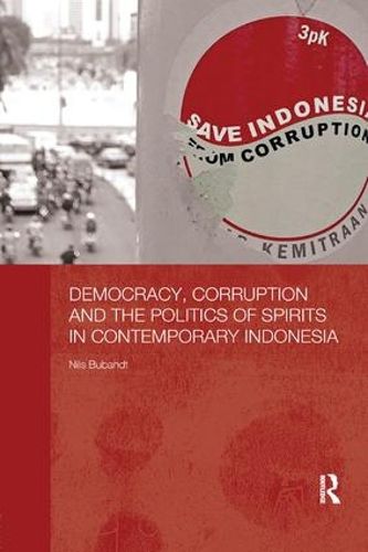 Cover image for Democracy, Corruption and the Politics of Spirits in Contemporary Indonesia