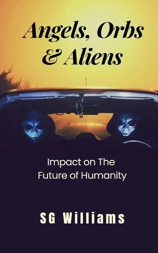 Cover image for Angels, Orbs & Aliens