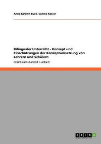 Cover image for Bilingualer Unterricht - Konzept und Einschatzungen der Konzeptumsetzung von Lehrern und Schulern