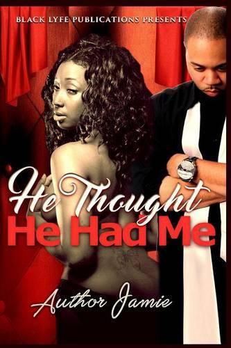 Cover image for He Thought He Had Me