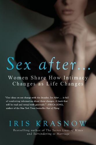 Cover image for Sex After . . .: Women Share How Intimacy Changes as Life Changes