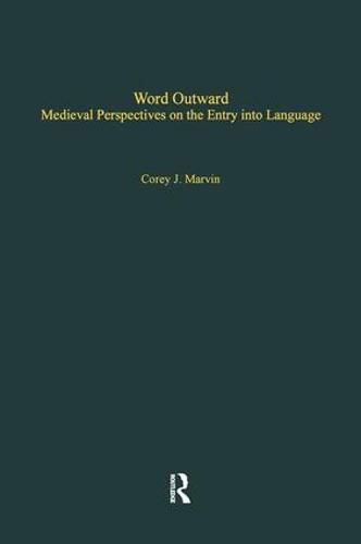 Cover image for Word Outward: Medieval Perspectives on the Entry into Language