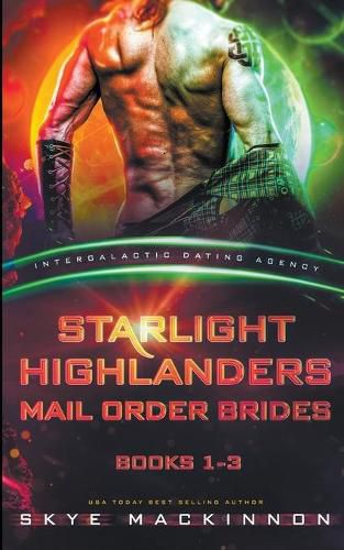 Starlight Highlanders Mail Order Brides: Books 1-3 (Intergalactic Dating Agency)