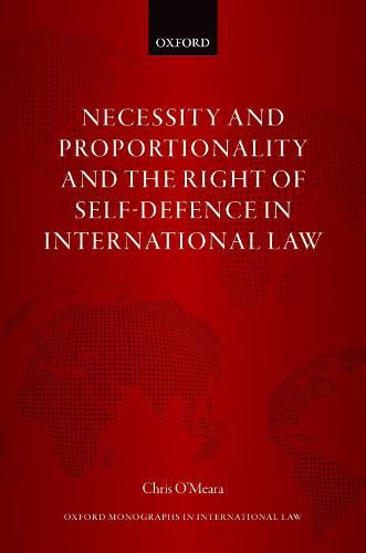 Cover image for Necessity and Proportionality and the Right of Self-Defence in International Law