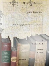 Cover image for Syriac Grammar: With Bibliography, Chrestomathy, and Glossary
