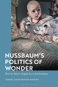 Cover image for Nussbaum's Politics of Wonder: How the Mind's Original Joy Is Revolutionary