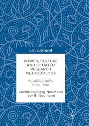 Cover image for Power, Culture and Situated Research Methodology: Autobiography, Field, Text