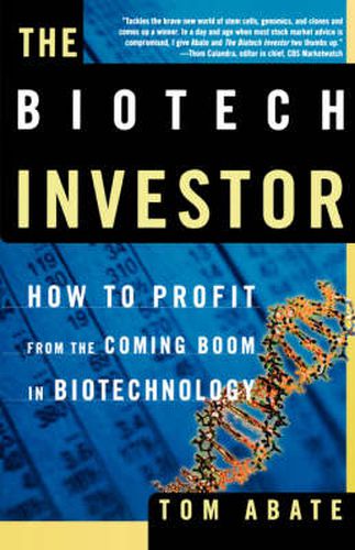 Cover image for The Biotech Investor: How to Profit from the Coming Boom in Biotechnology