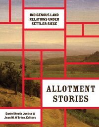 Cover image for Allotment Stories: Indigenous Land Relations under Settler Siege