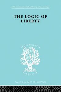 Cover image for The Logic of Liberty: Reflections and Rejoinders