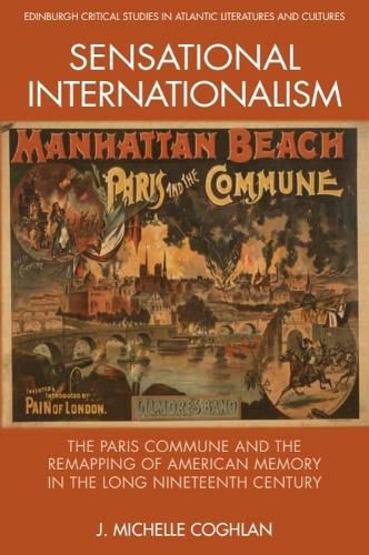 Cover image for Sensational Internationalism: The Paris Commune and the Remapping of American Memory in the Long Nineteenth Century