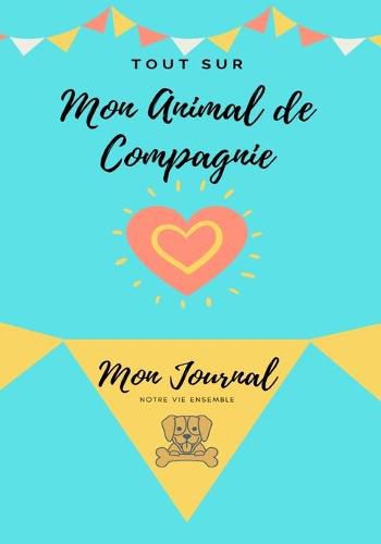 Cover image for Mon journal pour animaux de compagnie - Mon Chien: Mon Journal Pour Animaux De Compagnie