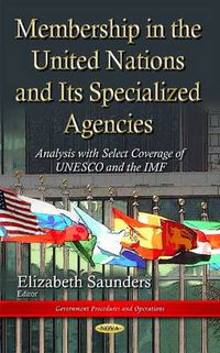 Cover image for Membership in the United Nations and Its Specialized Agencies: Analysis with Select Coverage of UNESCO and the IMF