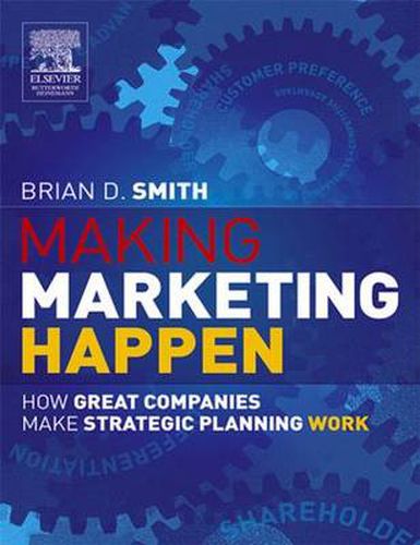 Cover image for Making Marketing Happen: How great companies make strategic marketing planning work for them