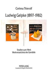 Cover image for Ludwig Gelpke (1897-1982): Studien Zum Werk. Werkverzeichnis Der Gemaelde