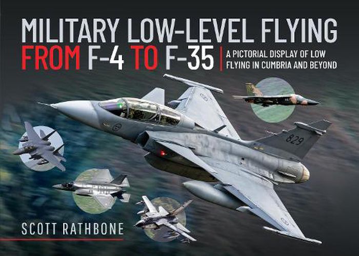 Cover image for Military Low-Level Flying From F-4 Phantom to F-35 Lightning II: A Pictorial Display of Low Flying in Cumbria and Beyond