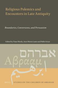 Cover image for Religious Polemics and Encounters in Late Antiquity: Boundaries, Conversions, and Persuasion