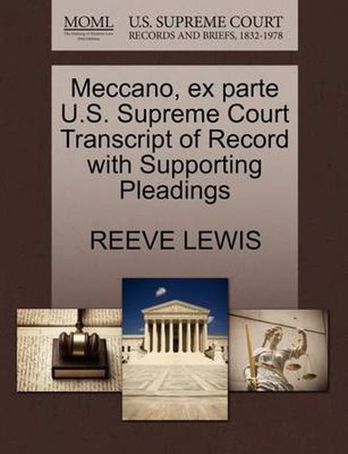 Cover image for Meccano, Ex Parte U.S. Supreme Court Transcript of Record with Supporting Pleadings