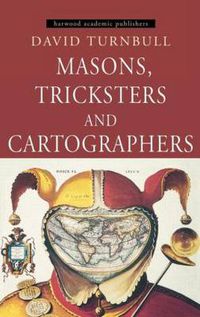 Cover image for Masons, Tricksters and Cartographers: Comparative Studies in the Sociology of Scientific and Indigenous Knowledge