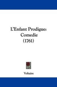 Cover image for L'Enfant Prodigue: Comedie (1761)