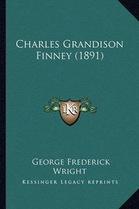 Cover image for Charles Grandison Finney (1891)