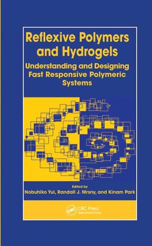 Cover image for Reflexive Polymers and Hydrogels: Understanding and Designing Fast Responsive Polymeric Systems