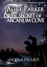 Cover image for Alice Parker and the Secret of Arcanum Cove