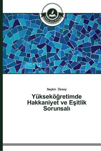 Yuksekoe&#287;retimde Hakkaniyet ve E&#351;itlik Sorunsal&#305;