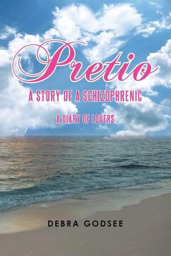 Cover image for Pretio: Story of a Schizophrenic a Diary of Lovers