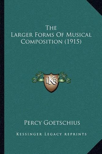 Cover image for The Larger Forms of Musical Composition (1915)