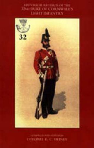 Cover image for Historical Records of the 32nd (Cornwall) Light Infantry: Now the 1st Battalion Duke of Cornwall's Light Infantry, from the Formation of the Regiment in 1702 Down to 1892