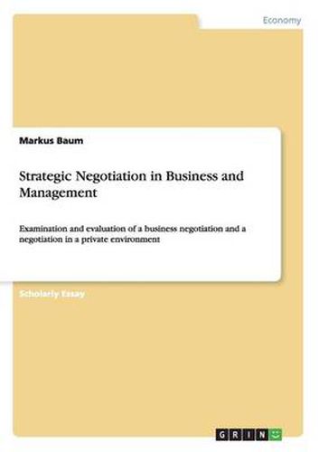 Cover image for Strategic Negotiation in Business and Management: Examination and evaluation of a business negotiation and a negotiation in a private environment