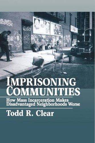 Cover image for Imprisoning Communities: How Mass Incarceration Makes Disadvantaged Neighborhoods Worse